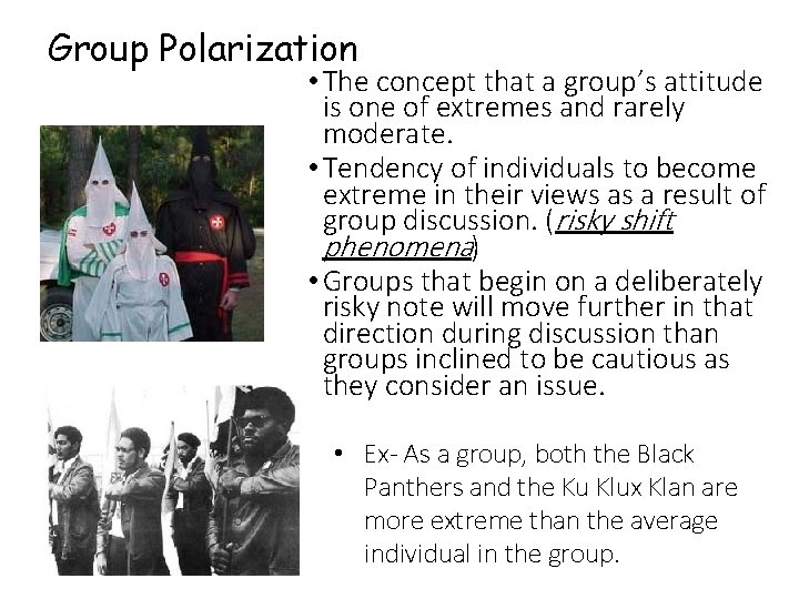 Group Polarization • The concept that a group’s attitude is one of extremes and