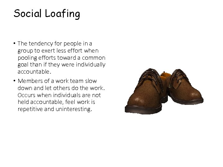 Social Loafing • The tendency for people in a group to exert less effort