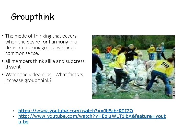 Groupthink • The mode of thinking that occurs when the desire for harmony in