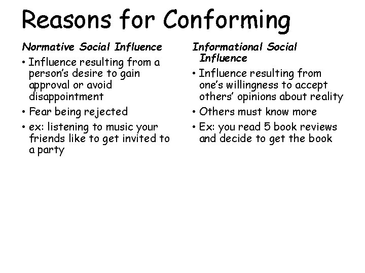 Reasons for Conforming Normative Social Influence • Influence resulting from a person’s desire to