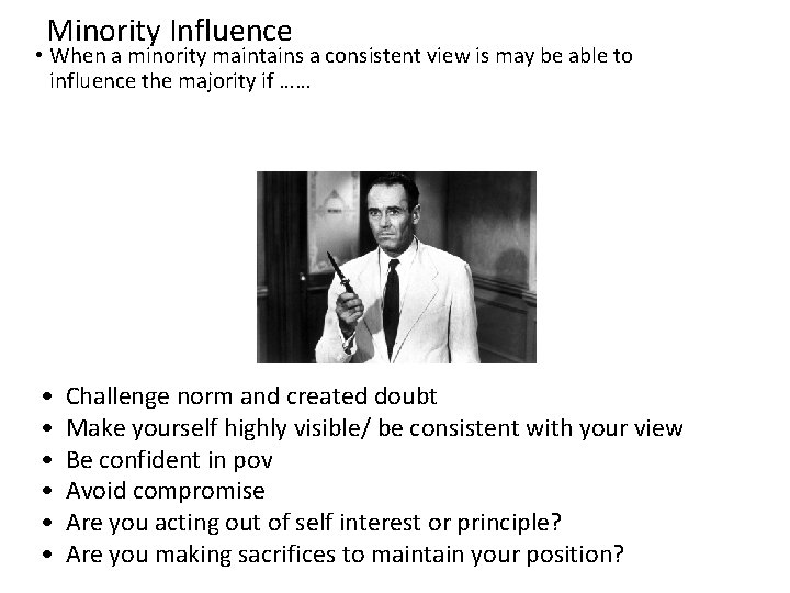 Minority Influence • When a minority maintains a consistent view is may be able