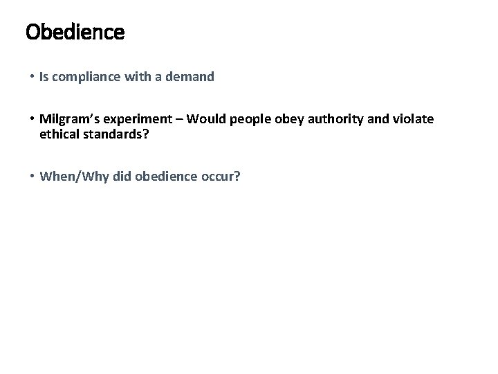 Obedience • Is compliance with a demand • Milgram’s experiment – Would people obey