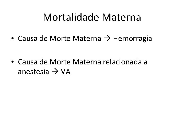 Mortalidade Materna • Causa de Morte Materna Hemorragia • Causa de Morte Materna relacionada