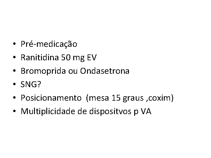  • • • Pré-medicação Ranitidina 50 mg EV Bromoprida ou Ondasetrona SNG? Posicionamento