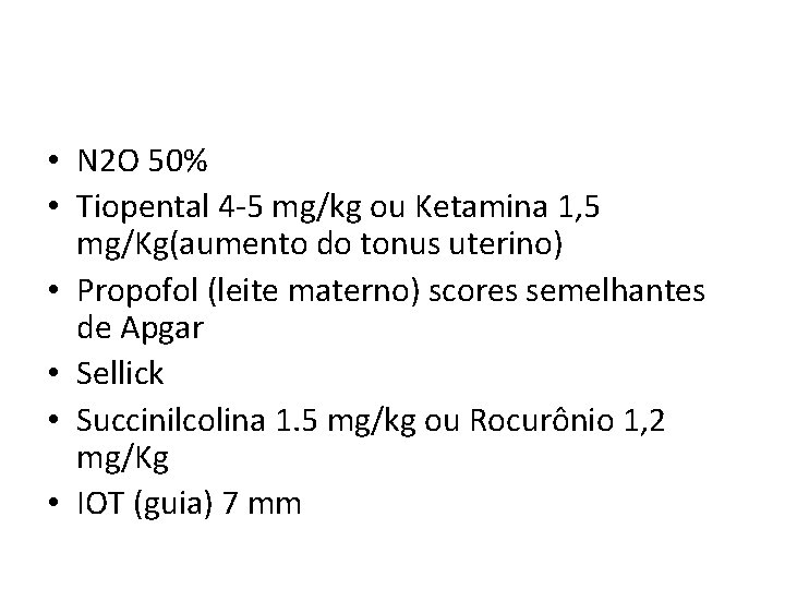  • N 2 O 50% • Tiopental 4 -5 mg/kg ou Ketamina 1,