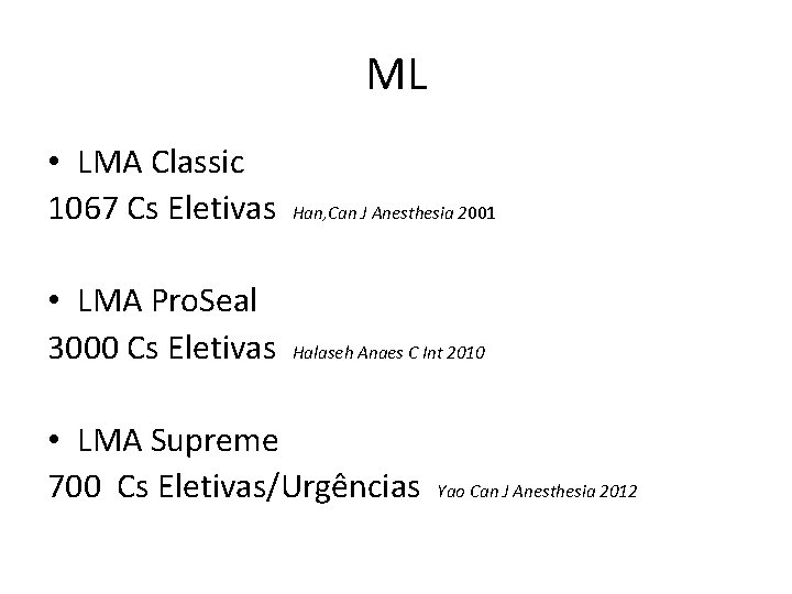 ML • LMA Classic 1067 Cs Eletivas Han, Can J Anesthesia 2001 • LMA