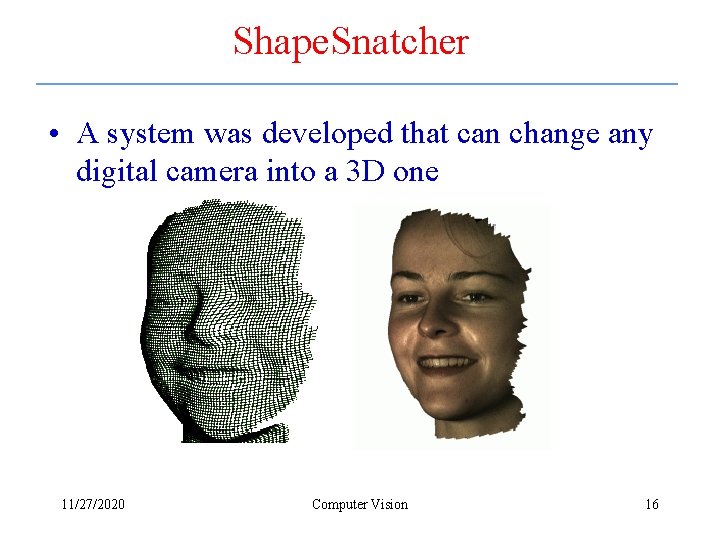 Shape. Snatcher • A system was developed that can change any digital camera into