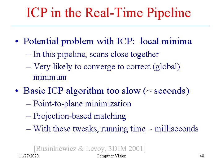 ICP in the Real-Time Pipeline • Potential problem with ICP: local minima – In
