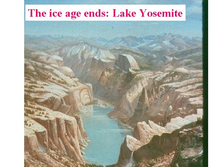 The ice age ends: Lake Yosemite 