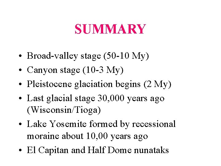 SUMMARY • • Broad-valley stage (50 -10 My) Canyon stage (10 -3 My) Pleistocene