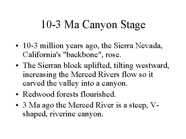 10 -3 Ma Canyon Stage • 10 -3 million years ago, the Sierra Nevada,
