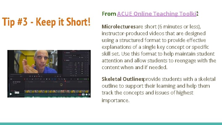 Tip #3 - Keep it Short! From ACUE Online Teaching Toolkit: Microlecturesare short (6