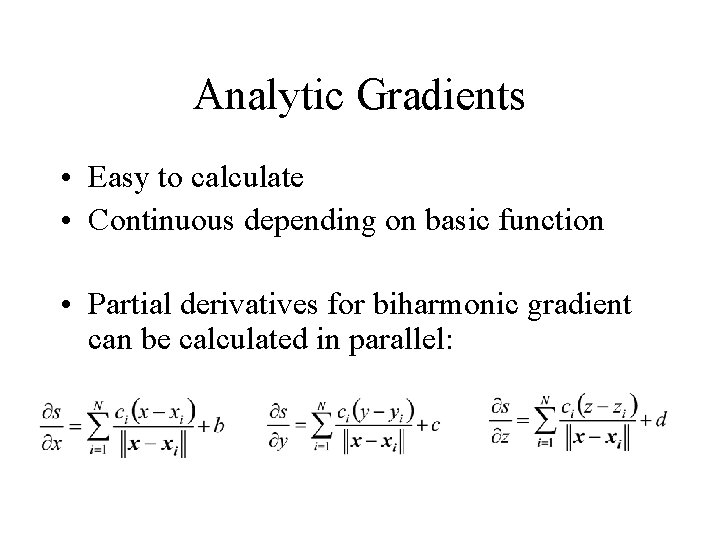 Analytic Gradients • Easy to calculate • Continuous depending on basic function • Partial