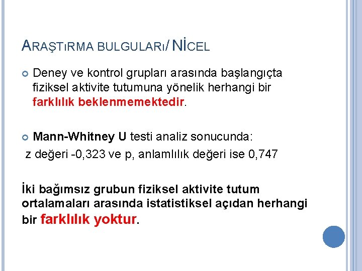 ARAŞTıRMA BULGULARı/ NİCEL Deney ve kontrol grupları arasında başlangıçta fiziksel aktivite tutumuna yönelik herhangi