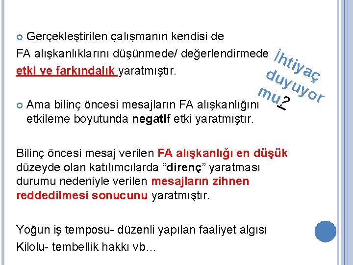  Gerçekleştirilen çalışmanın kendisi de FA alışkanlıklarını düşünmede/ değerlendirmede İh tiya etki ve farkındalık