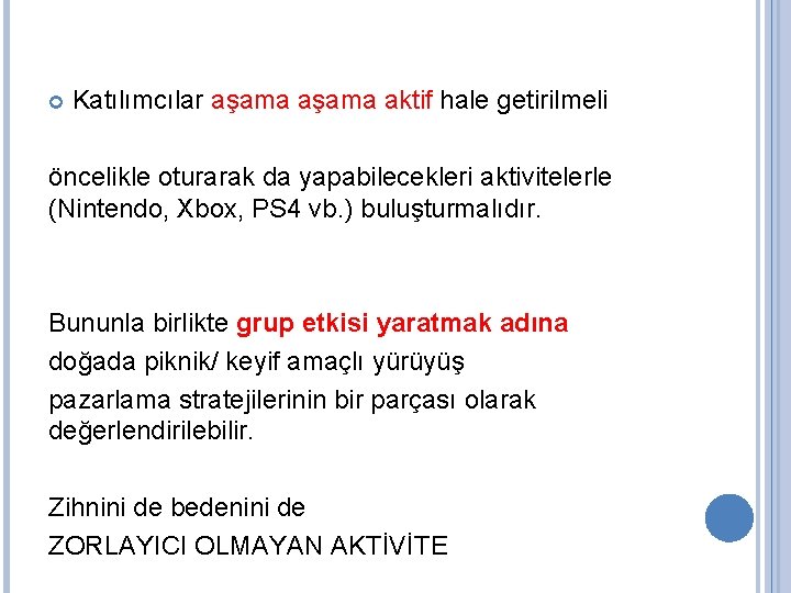  Katılımcılar aşama aktif hale getirilmeli öncelikle oturarak da yapabilecekleri aktivitelerle (Nintendo, Xbox, PS