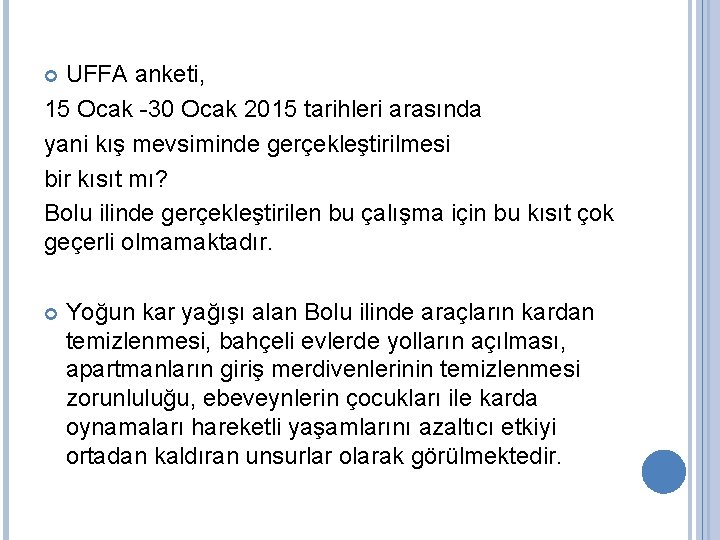  UFFA anketi, 15 Ocak -30 Ocak 2015 tarihleri arasında yani kış mevsiminde gerçekleştirilmesi