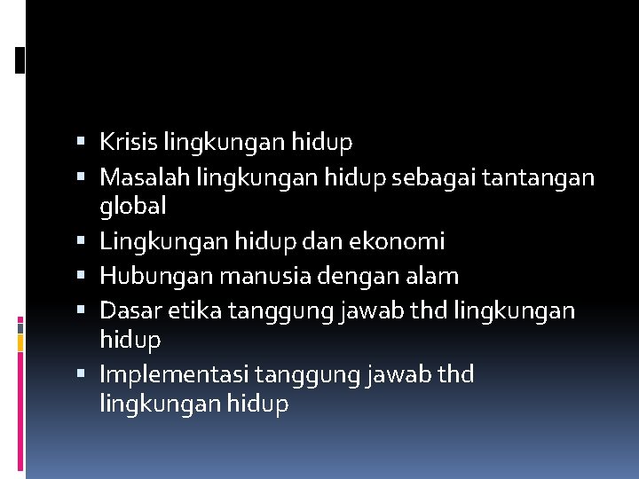  Krisis lingkungan hidup Masalah lingkungan hidup sebagai tantangan global Lingkungan hidup dan ekonomi