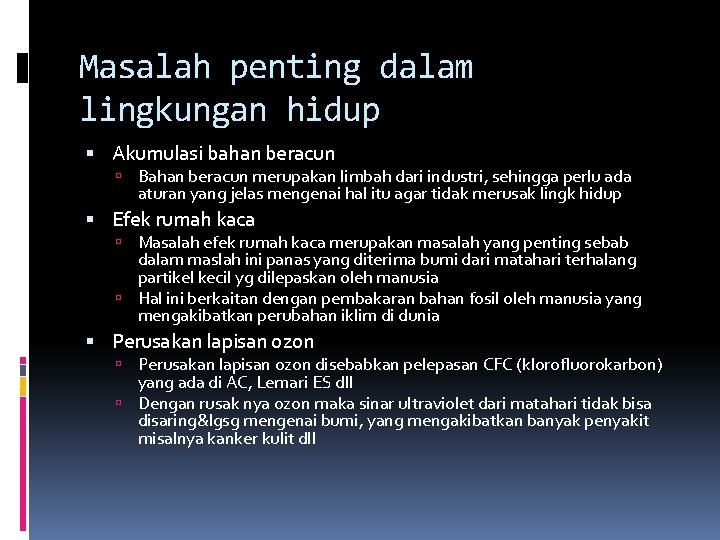 Masalah penting dalam lingkungan hidup Akumulasi bahan beracun Bahan beracun merupakan limbah dari industri,