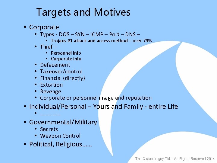 Targets and Motives • Corporate • Types - DOS – SYN – ICMP –