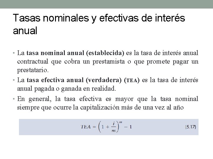 Tasas nominales y efectivas de interés anual • La tasa nominal anual (establecida) es