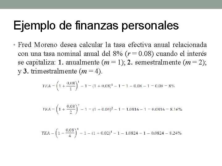 Ejemplo de finanzas personales • Fred Moreno desea calcular la tasa efectiva anual relacionada