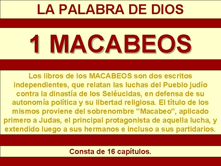 LA PALABRA DE DIOS 1 MACABEOS Los libros de los MACABEOS son dos escritos