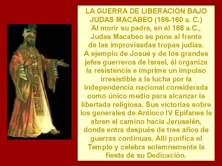 LA GUERRA DE LIBERACIÓN BAJO JUDAS MACABEO (166 -160 a. C. ) Al morir