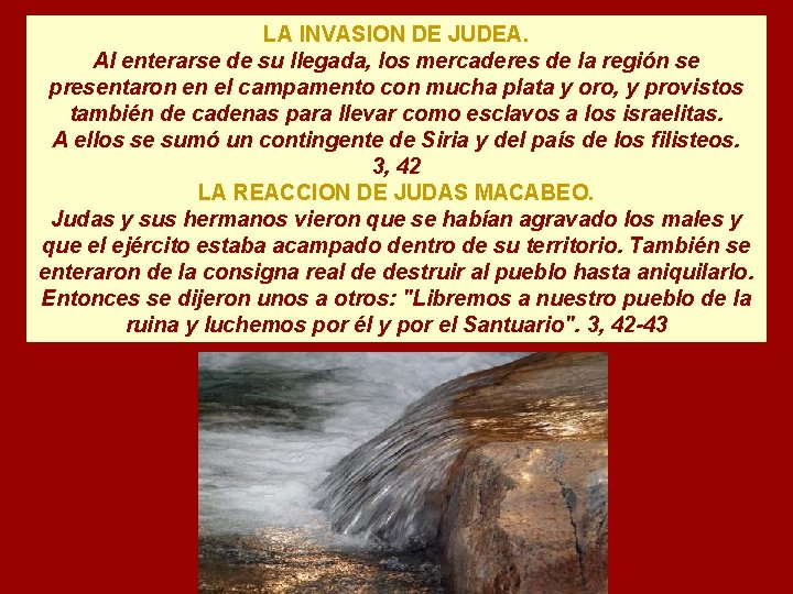 LA INVASION DE JUDEA. Al enterarse de su llegada, los mercaderes de la región