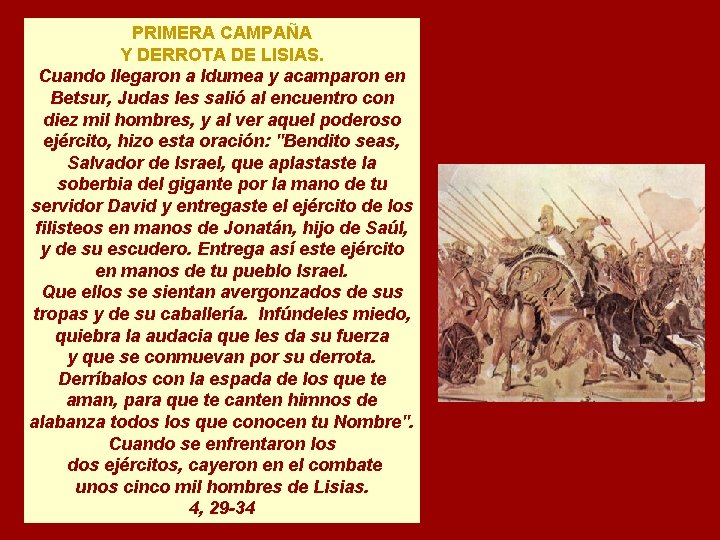 PRIMERA CAMPAÑA Y DERROTA DE LISIAS. Cuando llegaron a Idumea y acamparon en Betsur,