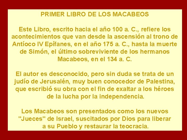 PRIMER LIBRO DE LOS MACABEOS Este Libro, escrito hacia el año 100 a. C.