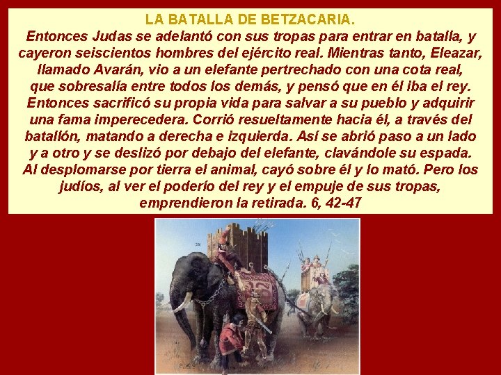 LA BATALLA DE BETZACARIA. Entonces Judas se adelantó con sus tropas para entrar en