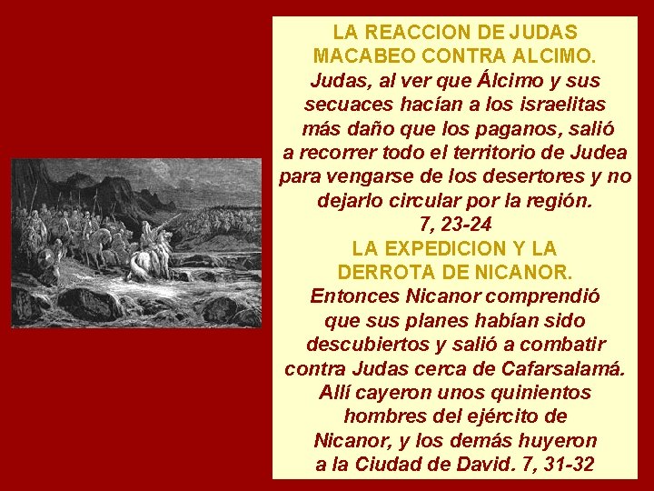 LA REACCION DE JUDAS MACABEO CONTRA ALCIMO. Judas, al ver que Álcimo y sus