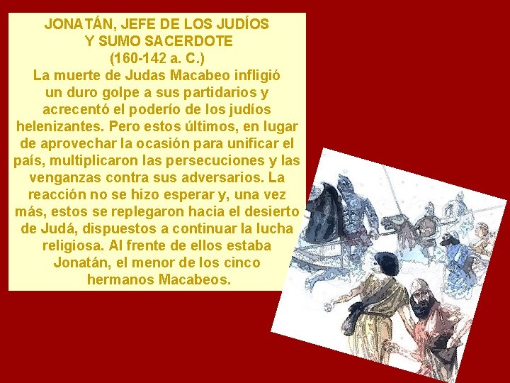 JONATÁN, JEFE DE LOS JUDÍOS Y SUMO SACERDOTE (160 -142 a. C. ) La