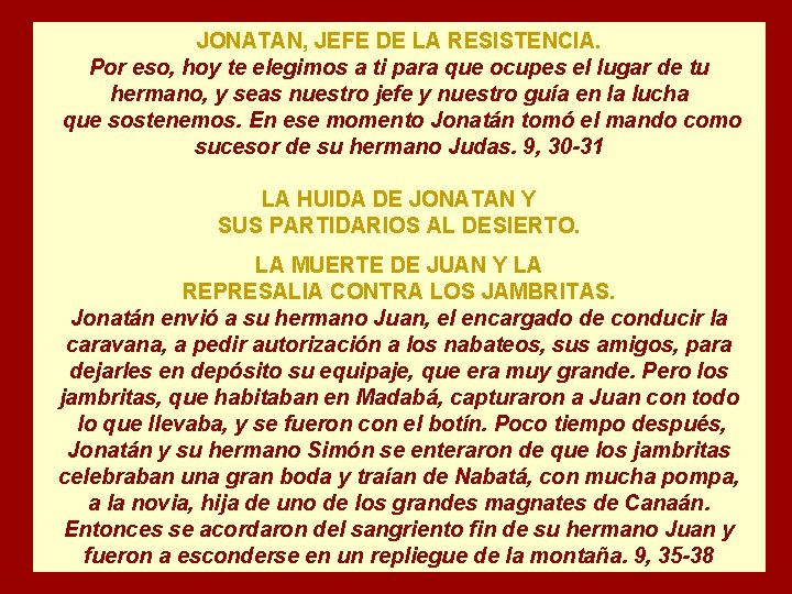 JONATAN, JEFE DE LA RESISTENCIA. Por eso, hoy te elegimos a ti para que