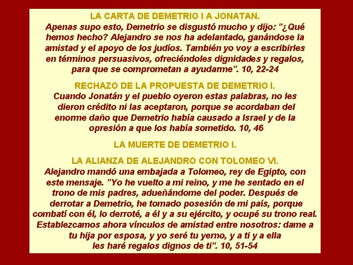 LA CARTA DE DEMETRIO I A JONATAN. Apenas supo esto, Demetrio se disgustó mucho