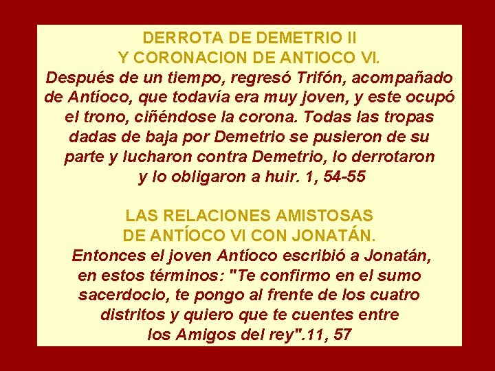 DERROTA DE DEMETRIO II Y CORONACION DE ANTIOCO VI. Después de un tiempo, regresó