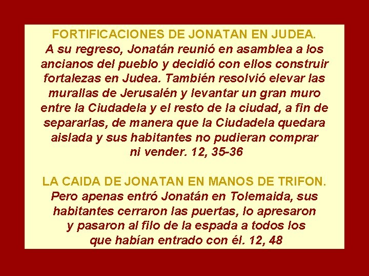 FORTIFICACIONES DE JONATAN EN JUDEA. A su regreso, Jonatán reunió en asamblea a los