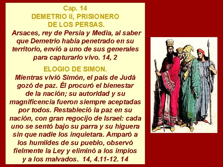 Cap. 14 DEMETRIO II, PRISIONERO DE LOS PERSAS. Arsaces, rey de Persia y Media,