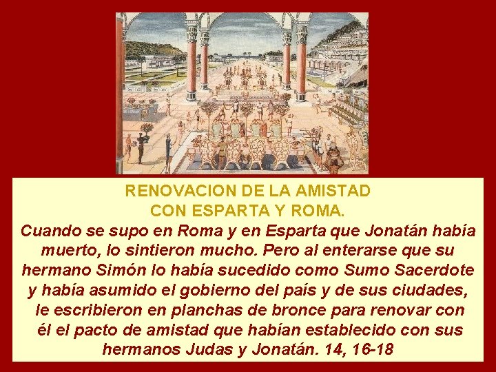 RENOVACION DE LA AMISTAD CON ESPARTA Y ROMA. Cuando se supo en Roma y