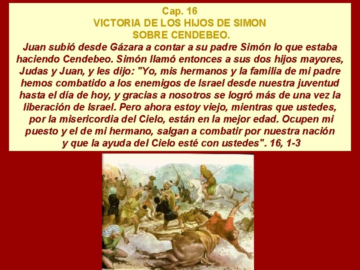 Cap. 16 VICTORIA DE LOS HIJOS DE SIMON SOBRE CENDEBEO. Juan subió desde Gázara
