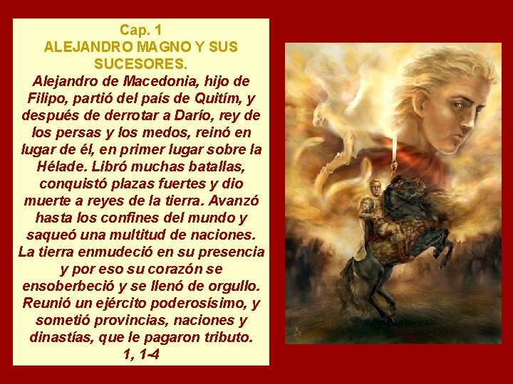 Cap. 1 ALEJANDRO MAGNO Y SUS SUCESORES. Alejandro de Macedonia, hijo de Filipo, partió