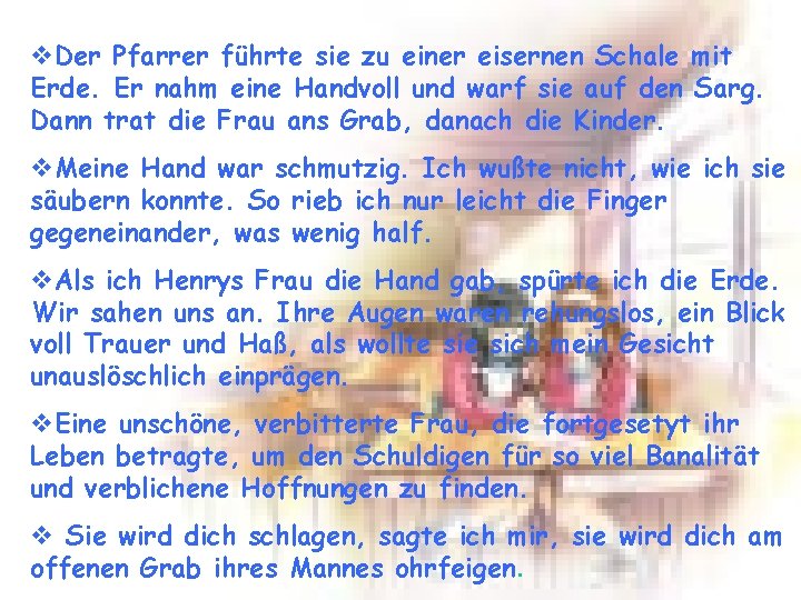 v. Der Pfarrer führte sie zu einer eisernen Schale mit Erde. Er nahm eine v. Der Pfarrer führte sie zu einer eisernen Schale mit Erde. Er nahm eine