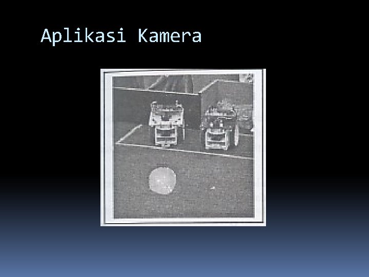 Aplikasi Kamera  Aplikasi Kamera