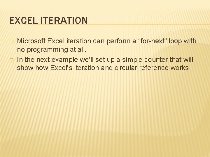 EXCEL ITERATION � � Microsoft Excel iteration can perform a “for-next” loop with no