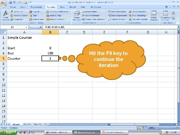 EXCEL ITERATION Hit the F 9 key to continue the iteration 