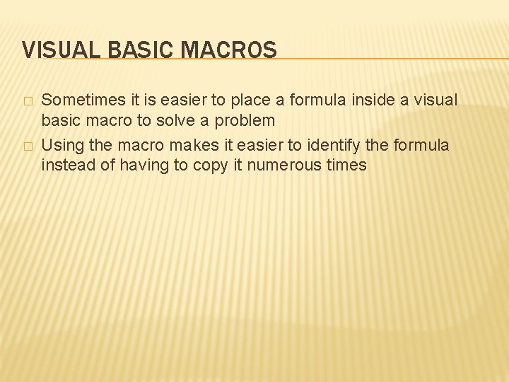 VISUAL BASIC MACROS � � Sometimes it is easier to place a formula inside