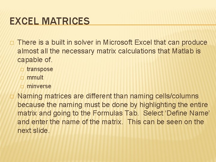 EXCEL MATRICES � There is a built in solver in Microsoft Excel that can