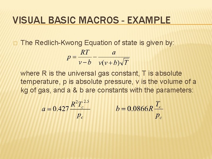 VISUAL BASIC MACROS - EXAMPLE � The Redlich-Kwong Equation of state is given by: