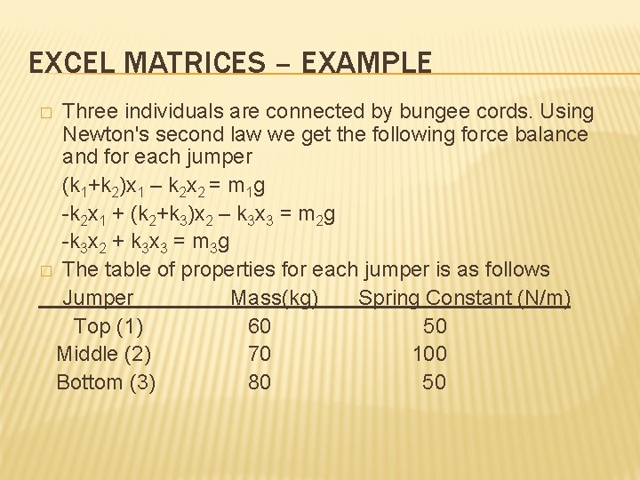 EXCEL MATRICES – EXAMPLE Three individuals are connected by bungee cords. Using Newton's second